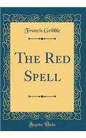 The Red Spell (Classic Reprint)