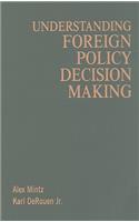 Understanding Foreign Policy Decision Making