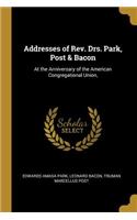 Addresses of Rev. Drs. Park, Post & Bacon