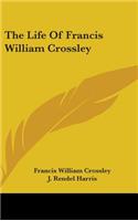 The Life Of Francis William Crossley