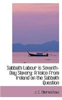 Sabbath Labour Is Seventh-Day Slavery