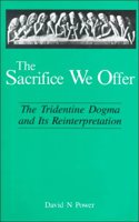 The Sacrifice We Offer: Tridentine Dogma and Its Reinterpretation