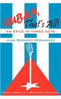 Cuban, That's All! An Exile in Three Acts