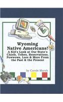 Wyoming Native Americans: A Kid's Look at Our State's Chiefs, Tribes, Reservations, Powwows, Lore and More from the Past to the Present(Native American Heritage)