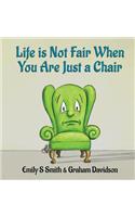 Life is Not Fair When You Are Just a Chair