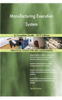 Manufacturing Execution System A Complete Guide - 2019 Edition