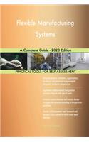 Flexible Manufacturing Systems A Complete Guide - 2020 Edition