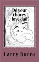 Do your chores, love dad