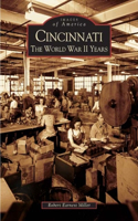 Cincinnati: The World War II Years(Images of America (Arcadia Publishing))