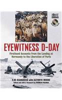 Eyewitness D-Day: Firsthand Accounts from the Landing at Normandy to the Liberation of Paris