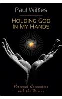 Holding God in My Hands