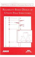 Reliability-based Design of Utility Pole Structures: Prepared by Reliability-Based Design Committee of the Structural Engineering Institute (SEI) of the American Society of Civil Engineers