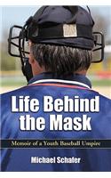 Life Behind the Mask: Memoir of a Youth Baseball Umpire