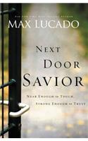 Next Door Savior: Near Enough to Touch, Strong Enough to Trust