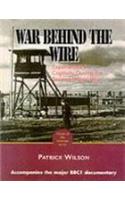 The War Behind the Wire: Personal Stories Told by the Men Who Were There