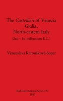 Castellieri of Venezia Giulia, North-eastern Italy: (2nd-1st millennium B.C.)