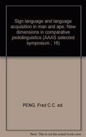 Sign Language and Language Acquisition in Man and Ape: New Dimensions in Comparative Pedolinguistics