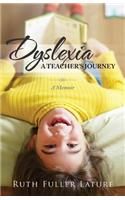 Dyslexia: A Teacher's Journey: Memoir