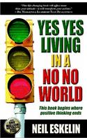 Yes Yes Living in a No No World