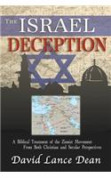 The Israel Deception: A Biblical Treatment of the Zionist Movement from Both Christian and Secular Perspectives: A Biblical Treatment of the Zionist Movement from Both Christian and Secular Perspectives