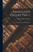 Ramas Later History Part I