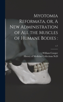 Myotomia Reformata, or, A New Administration of All the Muscles of Humane Bodies