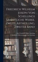 Friedrich Wilhelm Joseph von Schellings sämmtliche Werke. Zweite Abtheilung, Zweiter Band