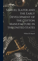 Samuel Slater and the Early Development of the Cotton Manufacture in the United States