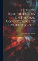 Effect of Included Media on Thermal Conductance of Contact Joints.