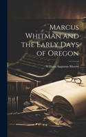 Marcus Whitman and the Early Days of Oregon