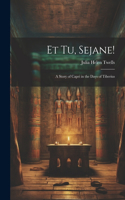 Et Tu, Sejane!