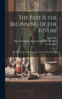 Past is the Beginning of the Future