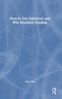 How to Get Published and Win Research Funding