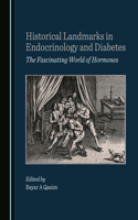 Historical Landmarks in Endocrinology and Diabetes: The Fascinating World of Hormones