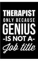 Therapist Only Because Genius Is Not A Job Title