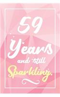 59 Years And Still Sparkling: Lined Journal / Notebook - Cute and Funny 59 yr Old Gift, Fun And Practical Alternative to a Card - 59th Birthday Gifts For Women