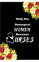 Only the strongest women become nurses
