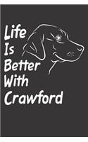 Life Is Better With Crawford: Blank Dotted Male Dog Name Personalized & Customized Labrador Notebook Journal for Women, Men & Kids. Chocolate, Yellow & Black Lab Accessories Item