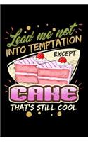 Lead Me Not Into Temptation Except Cake That's Still Cool: Daily journal 100 page 6 x 9 for Food Lovers to jot down their ideas and notes