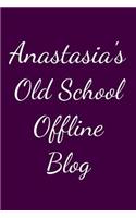 Anastasia's Old School Offline Blog: Notebook / Journal / Diary - 6 x 9 inches (15,24 x 22,86 cm), 150 pages.