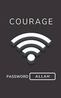 Courage Password Allah: Blank Lined Muslim Journal/Notebook With A Quranic Verse Inside - Islamic Eid Gift Ideas (Connect Series)