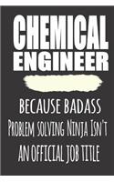 Chemical Engineer, Because Badass Problem Solving Ninja Isn'T An Official Job Title