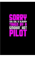 Sorry this girl is already taken by a smokin' hot pilot: Notebook - Journal - Diary - 110 Lined pages