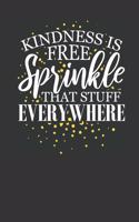 Kindness is Free Sprinkle That Stuff Everywhere: Lined Journal Lined Notebook 6x9 110 Pages Ruled