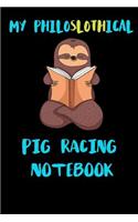 My Philoslothical Pig Racing Notebook: Blank Lined Notebook Journal Gift Idea For (Lazy) Sloth Spirit Animal Lovers