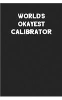 World's Okayest Calibrator: Blank Lined Career Notebook Journal