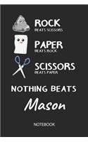 Nothing Beats Mason - Notebook: Rock - Paper - Scissors - Game Pun - Blank Lined Kawaii Personalized & Customized Name School Notebook / Journal for Girls & Women. Cute Desk Access