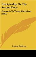 Discipleship Or The Second Door: Counsels To Young Christians (1882)