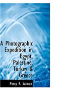 A Photographic Expedition in Egypt, Palestine, Turkey & Greece