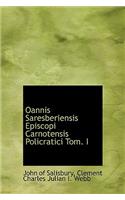 Oannis Saresberiensis Episcopi Carnotensis Policratici Tom. I